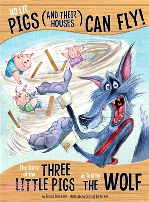 No Lie, Pigs and Their Houses Can Fly! ─ The Story of the Three Little Pigs As Told by the Wolf