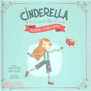 Cinderella and the Incredible Techno-Slippers