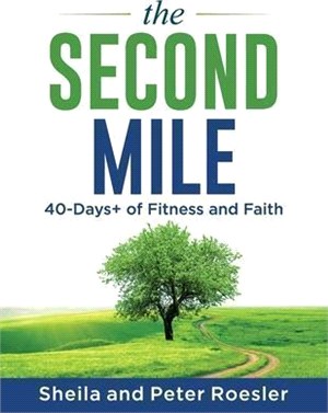 The Second Mile: 40-Days+ of Fitness and Faith