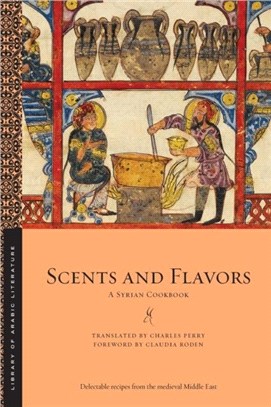 Scents and Flavors：A Syrian Cookbook