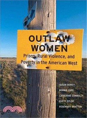 Outlaw Women ― Prison, Rural Violence, and Poverty on the New American Frontier