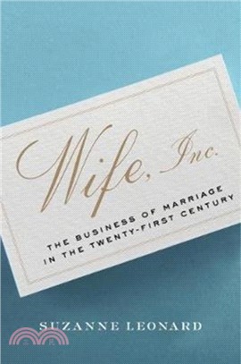 Wife, Inc.：The Business of Marriage in the Twenty-First Century