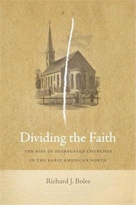 Dividing the Faith ― The Rise of Segregated Churches in the Early American North