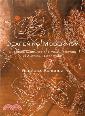 Deafening Modernism ─ Embodied Language and Visual Poetics in American Literature