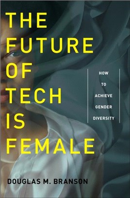 The Future of Tech Is Female：How to Achieve Gender Diversity