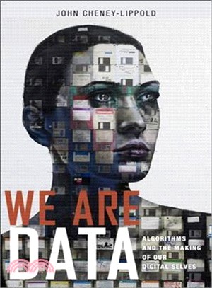 We Are Data ― Algorithms and the Making of Our Digital Selves