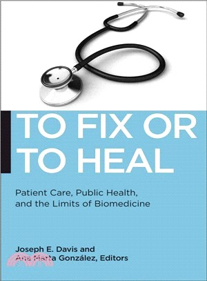 To Fix or to Heal ─ Patient Care, Public Health, and the Limits of Biomedicine