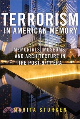 Terrorism in American Memory: Memorials, Museums, and Architecture in the Post-9/11 Era