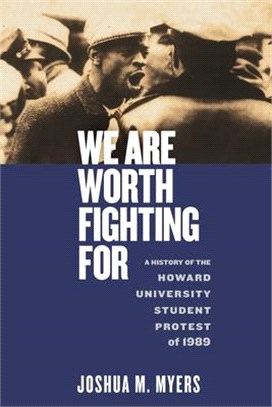 We Are Worth Fighting for ― A History of the Howard University Student Protest of 1989