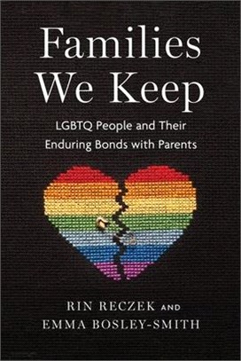 Families We Keep: LGBTQ People and Their Enduring Bonds with Parents