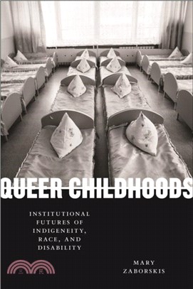 Queer Childhoods：Institutional Futures of Indigeneity, Race, and Disability