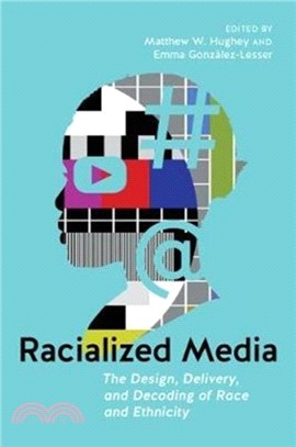 Racialized Media：The Design, Delivery, and Decoding of Race and Ethnicity