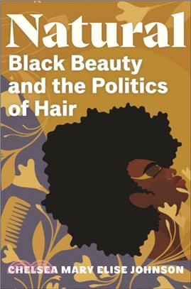 Natural：Black Beauty and the Politics of Hair