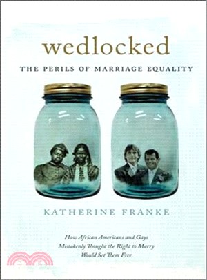 Wedlocked ─ The Perils of Marriage Equality: How African Americans and Gays Mistakenly Thought the right to Marry Would Set Them Free