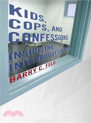 Kids, Cops, and Confessions ― Inside the Interrogation Room