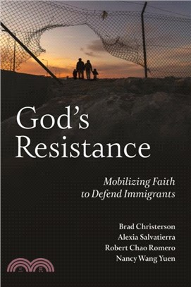 God's Resistance：Mobilizing Faith to Defend Immigrants