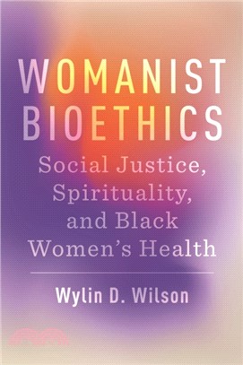 Womanist Bioethics：Social Justice, Spirituality, and Black Women's Health