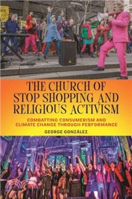 The Church of Stop Shopping and Religious Activism：Combatting Consumerism and Climate Change through Performance