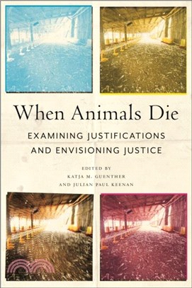 When Animals Die：Examining Justifications and Envisioning Justice