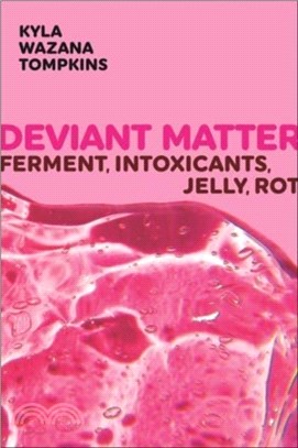 Deviant Matter：Ferment, Intoxicants, Jelly, Rot