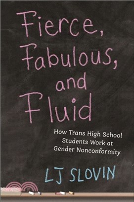 Fierce, Fabulous, and Fluid：How Trans High School Students Work at Gender Nonconformity