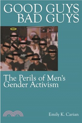 Good Guys, Bad Guys：The Perils of Men's Gender Activism