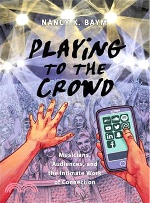 Playing to the Crowd ― Musicians, Audiences, and the Intimate Work of Connection