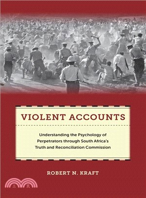 Violent Accounts ― Understanding the Psychology of Perpetrators Through South Africa??Truth and Reconciliation Commission