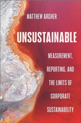 Unsustainable：Measurement, Reporting, and the Limits of Corporate Sustainability
