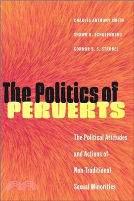 The Politics of Perverts：The Political Attitudes and Actions of Non-Traditional Sexual Minorities