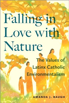 Falling in Love with Nature：The Values of Latinx Catholic Environmentalism