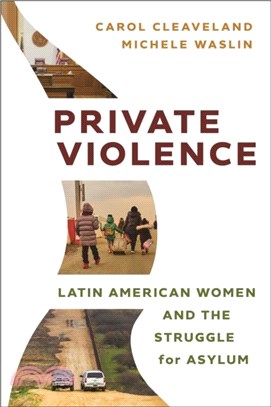 Private Violence：Latin American Women and the Struggle for Asylum