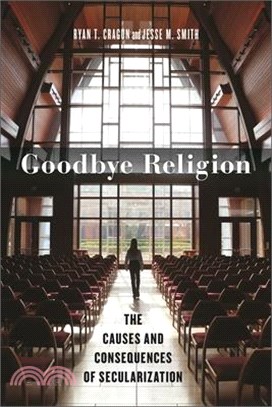 Goodbye Religion: The Causes and Consequences of Secularization