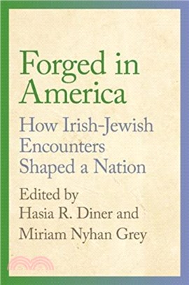 Forged in America：How Irish-Jewish Encounters Shaped a Nation