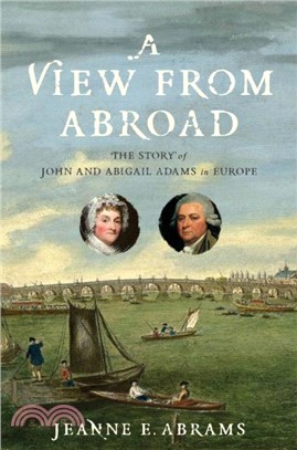 A View from Abroad：The Story of John and Abigail Adams in Europe