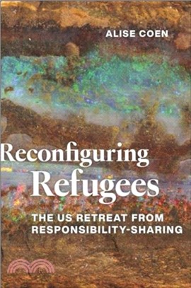 Reconfiguring Refugees：The US Retreat from Responsibility-Sharing