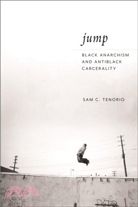Jump：Black Anarchism and Antiblack Carcerality