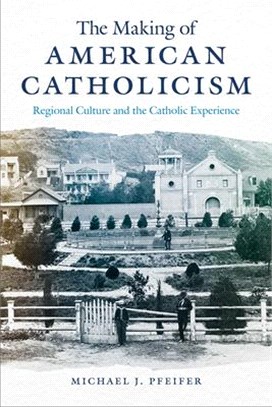 The Making of American Catholicism ― Regional Culture and the Catholic Experience
