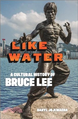 Like Water：A Cultural History of Bruce Lee
