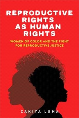 Reproductive Rights As Human Rights ― Women of Color and the Fight for Reproductive Justice
