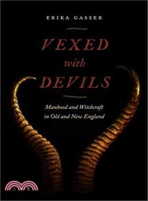 Vexed With Devils ─ Manhood and Witchcraft in Old and New England