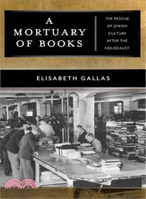 A Mortuary of Books ― The Rescue of Jewish Culture After the Holocaust