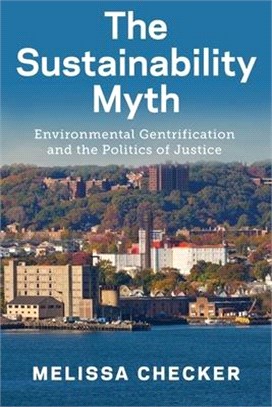The Sustainability Myth ― Environmental Gentrification and the Politics of Justice
