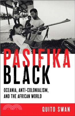 Pasifika Black：Oceania, Anti-colonialism, and the African World