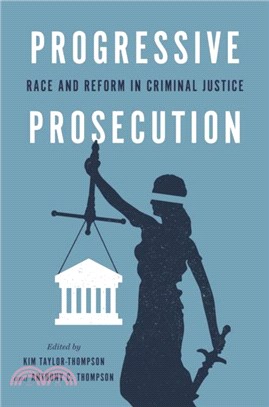 Progressive Prosecution：Race and Reform in Criminal Justice