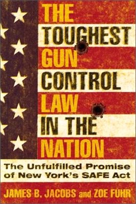 The Toughest Gun Control Law in the Nation ― The Unfulfilled Promise of New York's Safe Act
