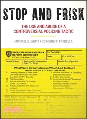 Stop and Frisk ─ The Use and Abuse of a Controversial Policing Tactic