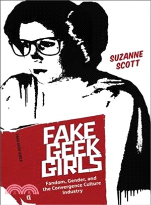 Fake Geek Girls ― Fandom, Gender, and the Convergence Culture Industry