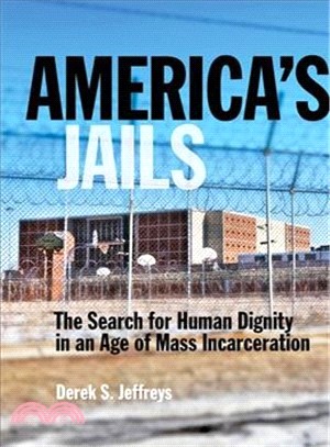 America's Jails ― The Search for Human Dignity in an Age of Mass Incarceration