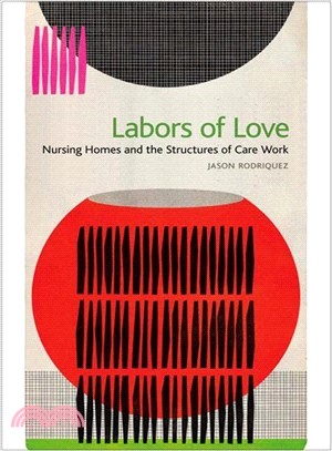 Labors of Love ― Nursing Homes and the Structures of Care Work